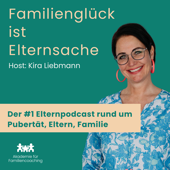Familienglück ist Elternsache – Der beste Elternpodcast – Schule bis Pubertät