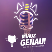 Miauz Genau! – Der deutsche Pokemon Podcast