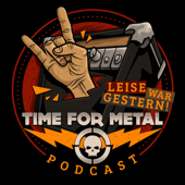 Leise War Gestern - Der Time For Metal Podcast