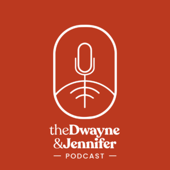 The Dwayne and Jennifer Podcast