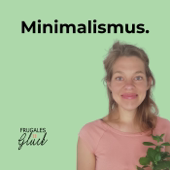 Frugales Glück - Minimalismus. Besser leben mit weniger. 🍃