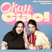 Okay, ciao! Der Popkultur Podcast