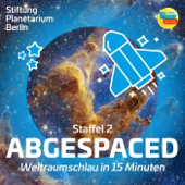 »Abgespaced – Weltraumschlau in 15 Minuten« – ein Kinderpodcast der Stiftung Planetarium Berlin in Kooperation mit Radi