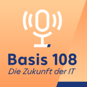 Basis 108. Der IT-Zukunftspodcast.