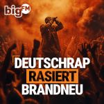 bigFM Deutschrap Rasiert brandneu