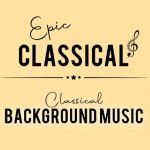 EPIC CLASSICAL - Classical Background Music