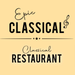 EPIC CLASSICAL - Classical Restaurant Music