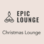 Epic Lounge - Christmas Lounge