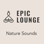 Epic Lounge - Nature Sounds