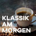 Klassik Radio - Klassik am Morgen